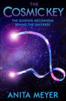 The Cosmic Key - The Guiding Mechanism Behind The Universe 1729552307 Book Cover
