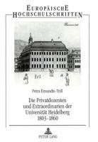 Die Privatdozenten Und Extraordinarien Der Universitaet Heidelberg 1803-1860 3631319894 Book Cover