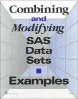 Combining and Modifying SAS Data Sets: Examples, Version 6, First Edition 155544220X Book Cover