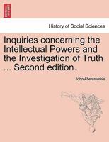 Inquiries concerning the Intellectual Powers and the Investigation of Truth ... Second edition. 1241475199 Book Cover