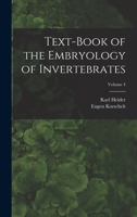 Text-Book of the Embryology of Invertebrates; Volume 4 B0BMBB48TR Book Cover