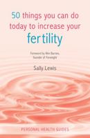 50 Things You Can Do Today to Increase Your Fertility 1849531196 Book Cover