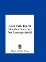 Asega-Buch: Ein Alt-Friesisches Gesetzbuch Der R�stringer. 1016435258 Book Cover