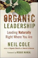 Organic Leadership: Leading Naturally Right Where You Are 0801013100 Book Cover