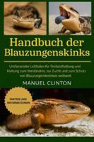 Handbuch der Blauzungenskinks: Umfassender Leitfaden für Freilandhaltung und Haltung zum Verständnis, zur Zucht und zum Schutz von Blauzungenskinken weltweit B0G4DTF76P Book Cover