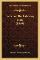 Facts For The Laboring Man 1436843553 Book Cover