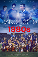 Rangers FC in the 1980s: The Players' Stories 1785315277 Book Cover