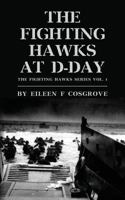 The Fighting Hawks at D-Day: The Fighting Hawks Series Vol. 1 0615659756 Book Cover