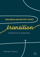 Neoliberalism and Post-Soviet Transition: Kazakhstan and Uzbekistan 3319692208 Book Cover
