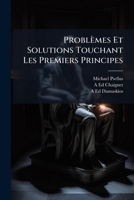 Problèmes Et Solutions Touchant Les Premiers Principes (French Edition) 1023783908 Book Cover