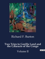 Two Trips to Gorilla Land and the Cataracts of the Congo: Volume II B0CT4JJJ75 Book Cover