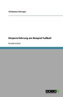 Körpererfahrung am Beispiel Fußball 3638749436 Book Cover