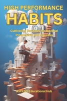 HIGH PERFORMANCE HABITS: Cultivating Routines for Maximal Productivity and Success B0CQD5DG1Y Book Cover