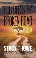 God Bless My Broken Road 1645753557 Book Cover