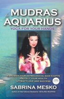 Mudras for Aquarius:Yoga for your Hands (Mudras for Astrological Signs 11.) 0615763707 Book Cover