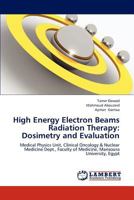 High Energy Electron Beams Radiation Therapy : Dosimetry and Evaluation 3659304808 Book Cover