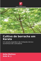 Cultivo de borracha em Kerala: Um estudo pragmático das limitações técnico-económicas dos cultivadores 6205927721 Book Cover