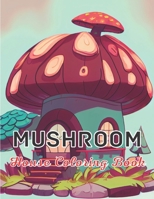 Mushroom House Coloring Book: Mushroom Houses Coloring Book For Adults B0BSSLLF6Y Book Cover