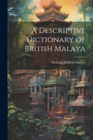 A Descriptive Dictionary of British Malaya (Ganesha - Reference Library of Asian Studies) 1021665371 Book Cover