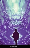 Between Two Worlds: A Tale of the Supernatural 1387406892 Book Cover