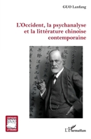 L’Occident, la psychanalyse et la littérature chinoise contemporaine (Critiques Littéraires) (French Edition) 2336415941 Book Cover