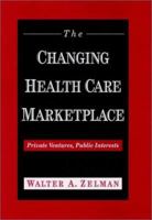 The Changing Health Care Marketplace: Private Ventures, Public Interests 0787902527 Book Cover