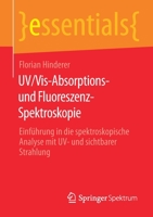 UV/Vis-Absorptions- und Fluoreszenz-Spektroskopie: Einführung in die spektroskopische Analyse mit UV- und sichtbarer Strahlung (essentials) 3658254408 Book Cover