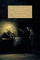 The Victorian Cult of Shakespeare: Bardology in the Nineteenth Century 1108496156 Book Cover