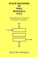 State Machines in VHDL Multipliers Vol. 2: State Machine Design for Arithmetic Processes 1493690531 Book Cover