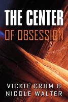 The Center of Obsession 1462630073 Book Cover
