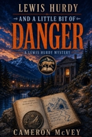 Lewis Hurdy and a Little Bit of Danger: Small Town Smart Guy: 2 (Lewis Hurdy: Small Town Smart Guy) B0DFW32H5B Book Cover