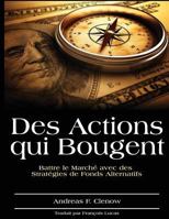 Des Actions qui Bougent: Battre le Marche avec des Strategies de Fonds Alternatifs 1530592712 Book Cover