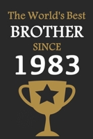 The World's Best BROTHER Since 1983: Notebook Birthday Gift Lined Notebook / Journal Gift, 120 Pages, 6x9, Soft Cover, Matte Finish 1658887646 Book Cover