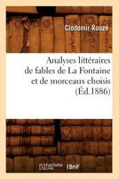 Analyses Litta(c)Raires de Fables de La Fontaine Et de Morceaux Choisis, (A0/00d.1886) 2012522750 Book Cover