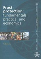 Frost Protection: Fundamentals, Practice, And Economics (FAO Environment and Natural Resources) 9251053286 Book Cover