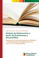 Síntese de Heterociclos a partir de Enaminonas e Dinucleófilos: Reações de Ciclocondensação de a-Etiloxalil e -Pirazolil(alquil) b-Dimetilaminoenonas com 1,2- ou 1,3-Dinucleófilos 6202042249 Book Cover