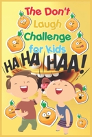 The Don't Laugh Challenge for Kids: The LOL Interactive Joke Book Contest Game for Boys and Girls Age 6 - 12 , SBD  016 : Happy kids design B085RVPRPS Book Cover