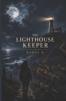The lighthouse Keeper: Some Guide You Home, Others Reveal What Should Remain Hidden - Part 1 B0H58DDP12 Book Cover