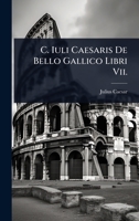 C. Iuli Caesaris De Bello Gallico Libri Vii. 1024899853 Book Cover