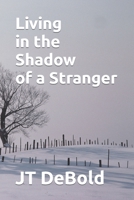Living in the Shadow of a Stranger B099TLJQ4G Book Cover