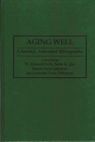 Aging Well: A Selected, Annotated Bibliography (Bibliographies and Indexes in Gerontology) 0313287716 Book Cover