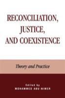 Reconciliation, Justice, and Coexistence: Theory and Practice 0739102680 Book Cover