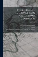Memorias Del Coronel Juan Crisóstomo Centurión: Ó Sea Reminiscencias Históricas Sobre La Guerra Del Paraguay; Volume 4 1016959729 Book Cover