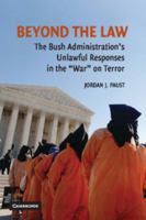 Beyond the Law: The Bush Administration's Unlawful Responses in the "War" on Terror 0521711207 Book Cover