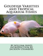 Goldfish Varieties and Tropical Aquarium Fishes 154069402X Book Cover