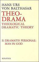 Theo-Drama: Theological Dramatic Theory, Vol. 2: Dramatis Personae: Man in God 0898702879 Book Cover