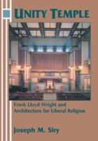 Unity Temple: Frank Lloyd Wright and Architecture for Liberal Religion 0521629918 Book Cover