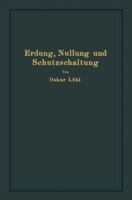 Erdung, Nullung Und Schutzschaltung: Nebst Erlauterungen Zu Den Erdungsleitsatzen 3642900534 Book Cover