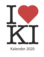 I love KI Kalender 2020: I love KI Kalender 2020 Tageskalender 2020 Wochenkalender 2020 Terminplaner 2020 53 Seiten 8.5 x 11 Zoll ca. DIN A4 1653155337 Book Cover
