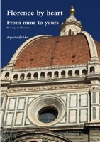 Florence by heart - From mine to yours - Five days in Florence 0244783292 Book Cover